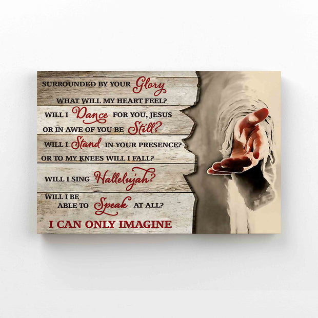 I Can Only Imagine Surrounded By Your Glory The Hand Of God Jesus Canvas QT308892