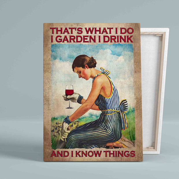 That's What I Do I Garden I Drink And I Know Things Canvas HY210009