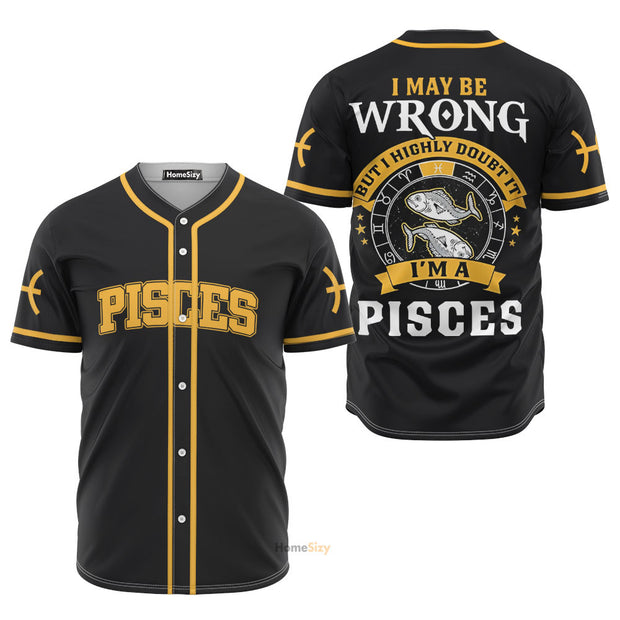 Pisces Zodiac I May Be Wrong But I Highly Doubt It Z03 - Baseball Jersey