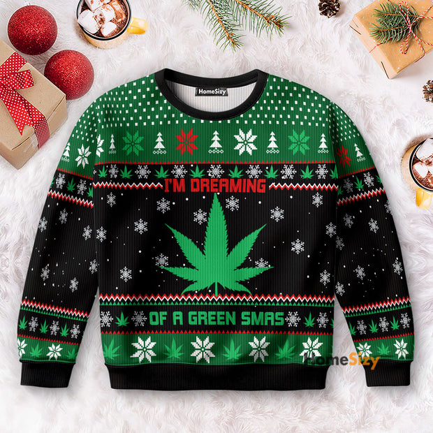 Im Dreaming Of A Green Xmas Weed - Ugly Christmas Sweater PN112899