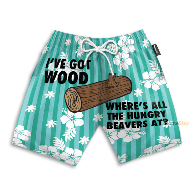 I've Got Wood Where's All The Hungry Beavers At Funny Style - Beach Shorts