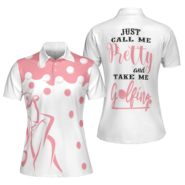 Just Call Me Pretty And Take Me Golfing - Women Polo