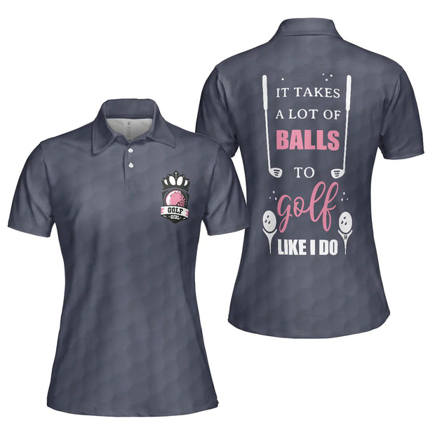 It Takes A Lot Of Balls To Golf Like I Do Grey - Women Polo