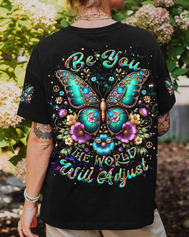 Be You, The World Will Adjust - Colorful Butterfly Graphic Tee for Women - AOP Shirts