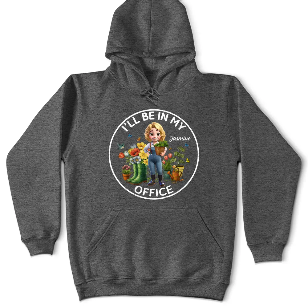 I_llBeInMyOfficeGardeningWoman PersonalizedTShirt TS827 CLA1191 Mk3
