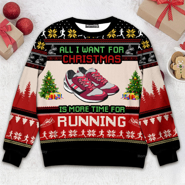 All I Want For Christmas Is More Time For Running - 3D Ugly Christmas Sweater QT309205