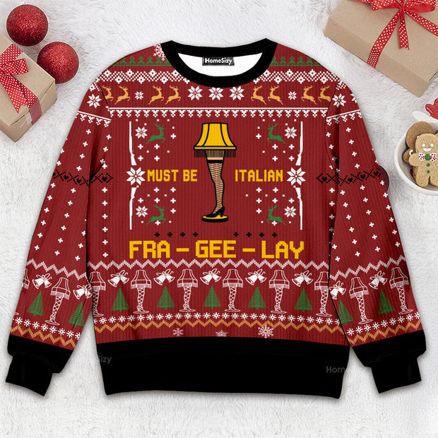 Must Be Italian Fra Gee Lay - Christmas Gift For Adults - Ugly Christmas Sweater QT309266