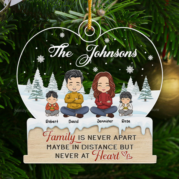 Family Is Never Apart - Christmas Gift For Family Members - Personalized Acrylic Ornament - CL35 NA94