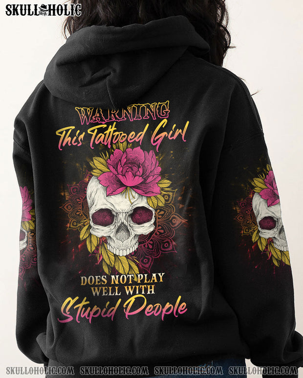 Warning This Tattooed Girl Does Not Play Well With Stupid People - Skull & Flower Graphic - AOP Shirts