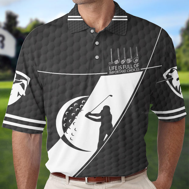 Life Is Full Of Important Choices Golf Polo Shirt QT208470La