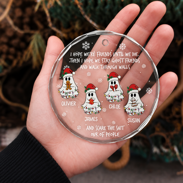 I Hope We're Friends Until We Die - Personalized Round Glass Ornament - Chrismas Gift For Friends