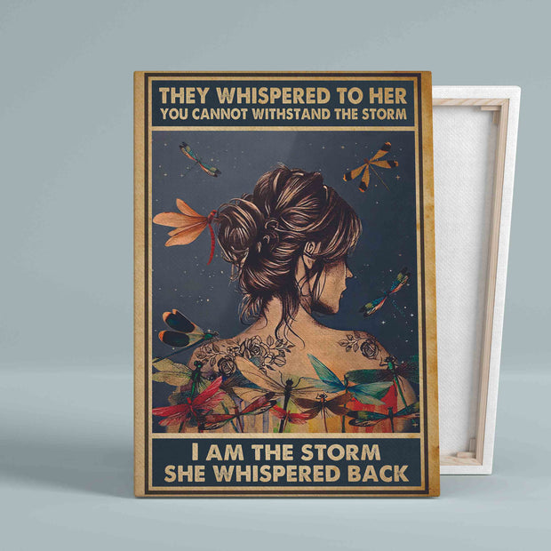 They Whispered To Her I Am The Storm Tattoo Dragonfly Hippie Canvas HY210089