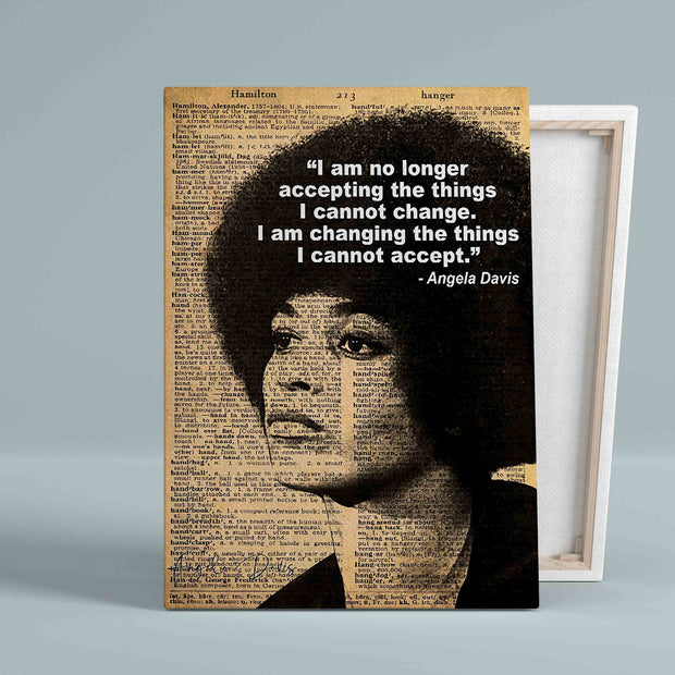 Angela Davis Quote I Am No Longer Accepting The Things I Cannot Change Gift Canvas
