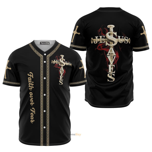 Jesus Save Faith Over Fear - Baseball Jersey