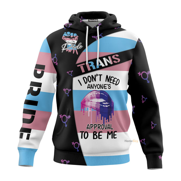I Don't Need Anyone's Approval To Be Me LGBT Pride Transgender Unisex Hoodie QT301132Hg
