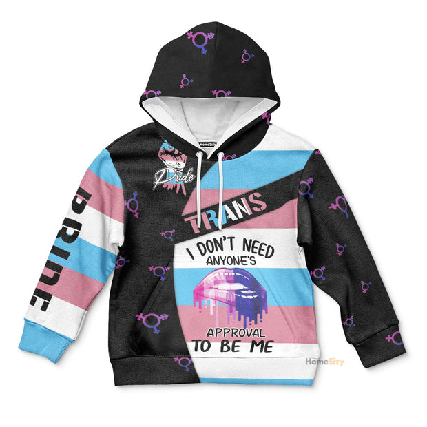 I Don't Need Anyone's Approval To Be Me LGBT Pride Transgender Unisex Kid Hoodie QT301132Hg