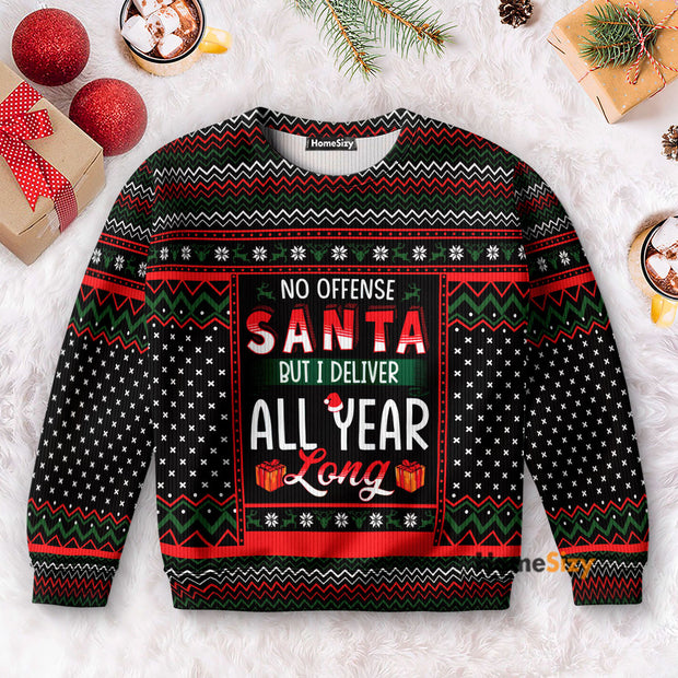 No Offense Santa But I Deliver All Year Long Postman - Ugly Christmas Sweater