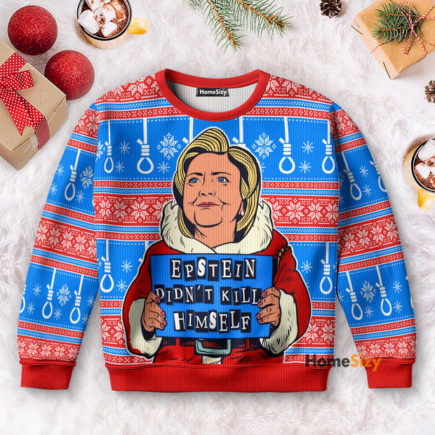 Clinton Epsetein Didn't Kill Himself - 3D Ugly Christmas Sweater QT5112601