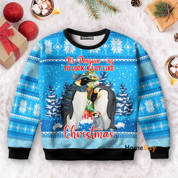 It's Penguin-ing To Look A Lot Like Christmas - 3D Ugly Christmas Sweater