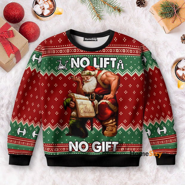 No Lift No Gift - Christmas Gift For Adults - 3D Ugly Christmas Sweater