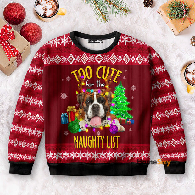 Too Cute For The Naughty List - Christmas Gift For Dog Lovers - 3D Ugly Christmas Sweater