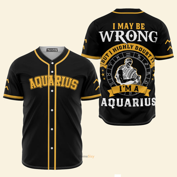Aquarius Zodiac I May Be Wrong But I Highly Doubt It Z03 - Baseball Jersey