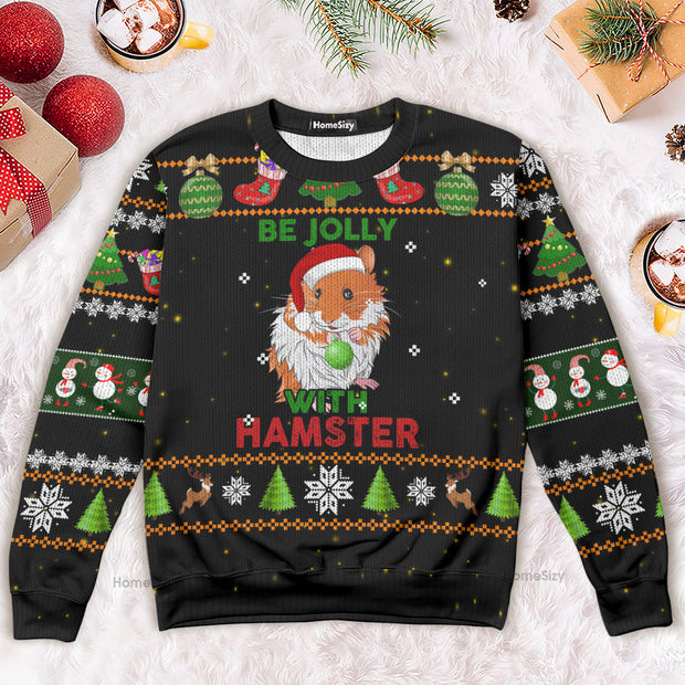 Hamster Be Jolly Ugly Christmas Sweater 3D Printed Best Gift For Xmas Adult QT4111503
