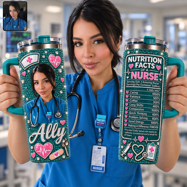 Custom Photo Nurse Nutrition Facts Appreciation Gift For Her - Personalized Tumbler