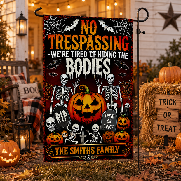 No Trespassing We're Tired Of Hiding The Bodies - Personalized Flag - Halloween Gifts For Family