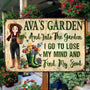 And Into The Garden I Go To Lose My Mind Personalized Metal Sign_1_a225846b 9b91 4529 8c8a 27e90e6b9258