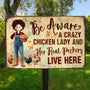 Be Aware A Crazy Chicken Lady And Her Peckers Live Here Personalized Metal Sign_1