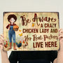 Be Aware A Crazy Chicken Lady And Her Peckers Live Here Personalized Metal Sign_3