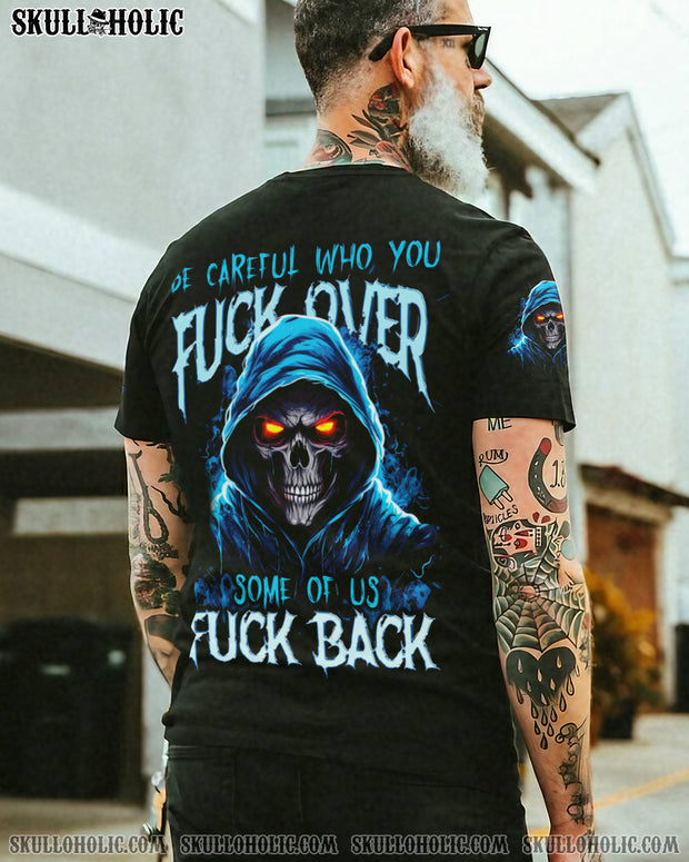 Be Careful Who You F Over Some of Us F Back - Grim Reaper Skull Graphic - AOP Shirts