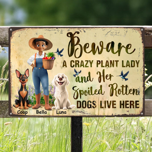 Beware A Crazy Plant Lady _ Her Spoiled Rotten Dogs Live Here Personalized Metal Sign_1