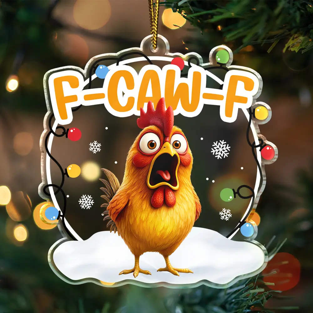 FunnyChickenF Caw F PersonalizedCustomShapedAcrylicOrnament NV1383 CLA1824 MK2