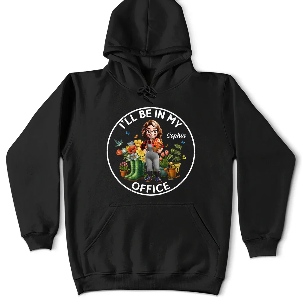I_llBeInMyOfficeGardeningWoman PersonalizedTShirt TS827 CLA1191 Mk4