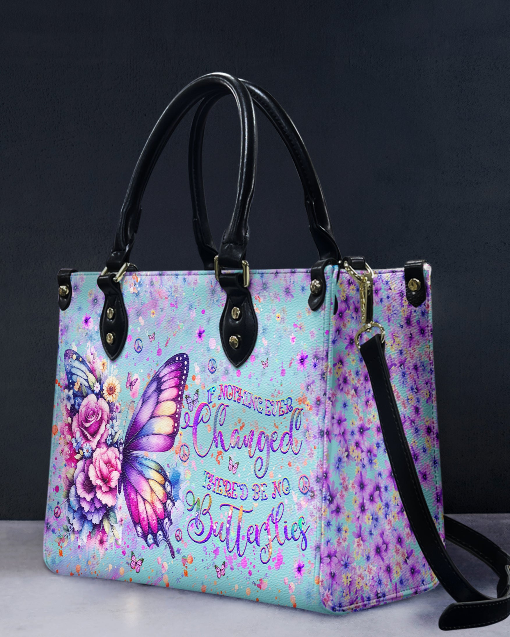 If Nothing Ever Changed There_E2_80_99d Be No Butterflies Butterfly and Flower Inspirational Leather Bag _4_ Cgwio