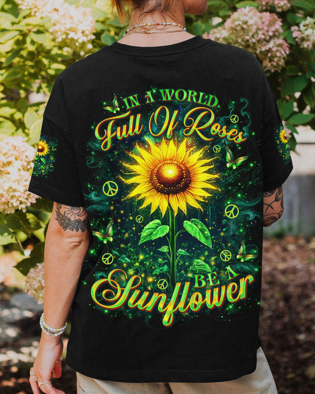 In a World Full of Roses Be a Sunflower - Positive Sunflower Inspirational - AOP Shirts