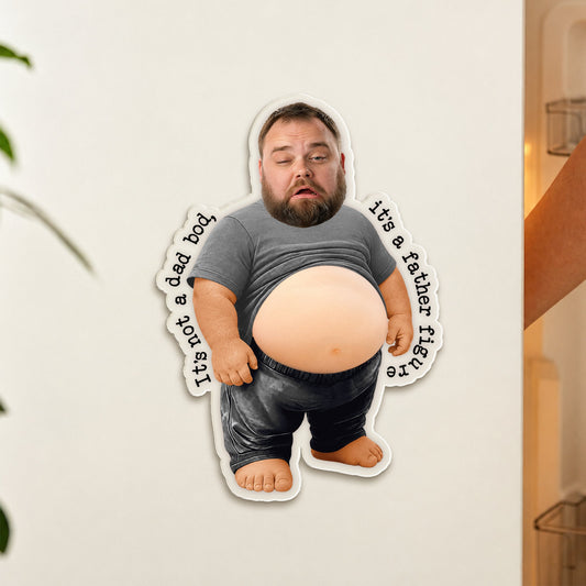 It_s Not A Dad Bod_ It_S A Father Figure Funny Father_s Day Gift Personalized Fridge Magnet_2_526ed5aa d32e 4e38 91a1 3d91385b7d76