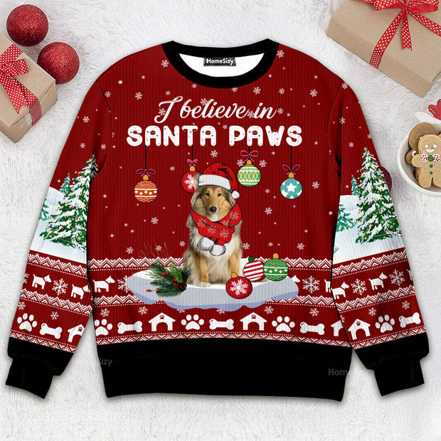 Collie I Believe In Santa Paws - Christmas Gift For Dog Lovers - Ugly Christmas Sweater QT309316