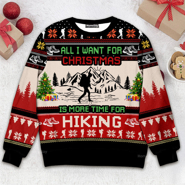 All I Want For Christmas Is More Time For Hiking - Christmas Gift For Hiking Lovers - 3D Ugly Christmas Sweater QT309622