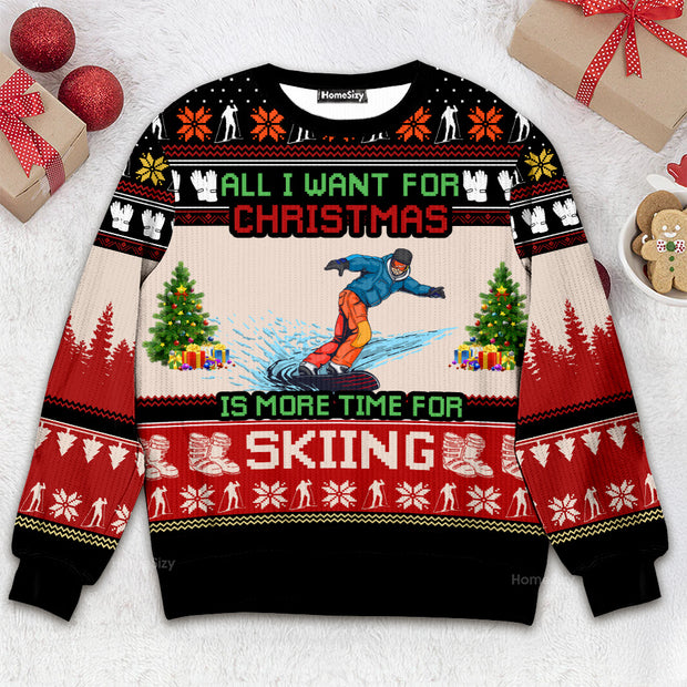 All I Want For Christmas Is More Time For Skiing - 3D Ugly Christmas Sweater QT309538