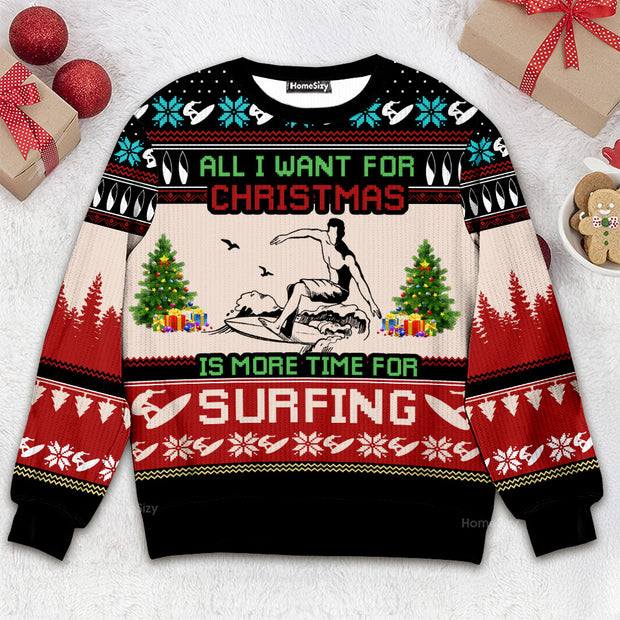 All I Want For Christmas Is More Time For Surfing - 3D Ugly Christmas Sweater QT309226
