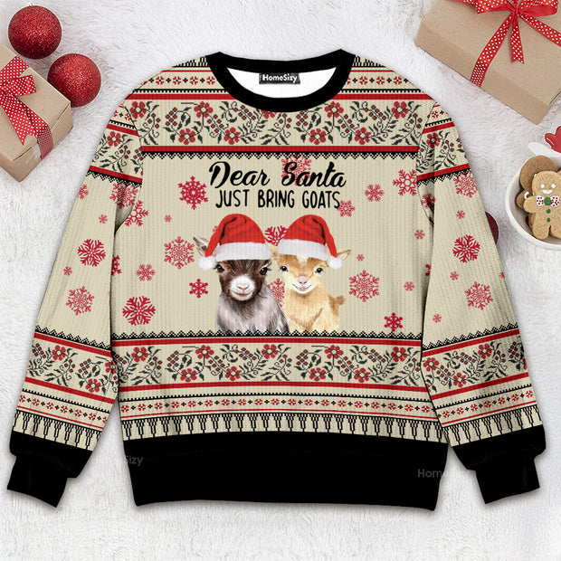 Dear Santa Just Bring Goats - Christmas Gift For Adults - 3D Ugly Christmas Sweater QT309432