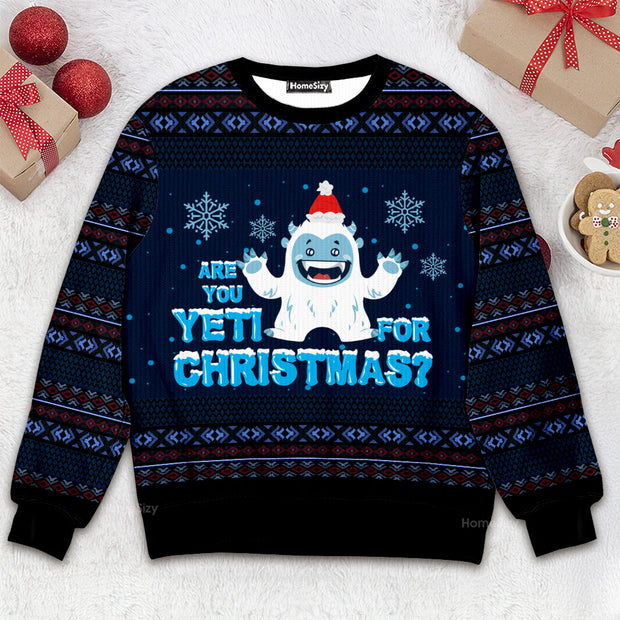 Are You Yeti For Christmas - Christmas Gift For Adukts - 3D Ugly Christmas Sweater QT309729