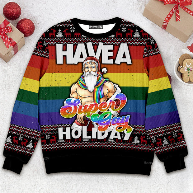 Have A Super Gay Holiday - 3D Ugly Christmas Sweater QT309683