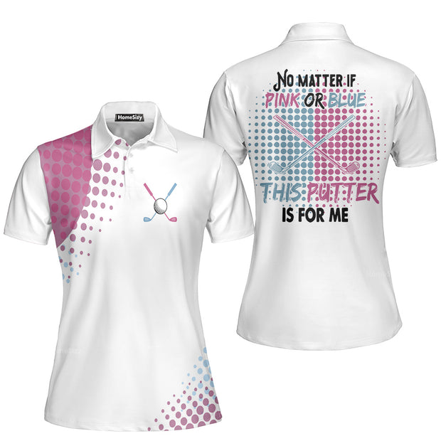 No Matter If Pink Or Blue This Putter Is For Me Golf Short Sleeve Women Polo Shirt QT301117Lc