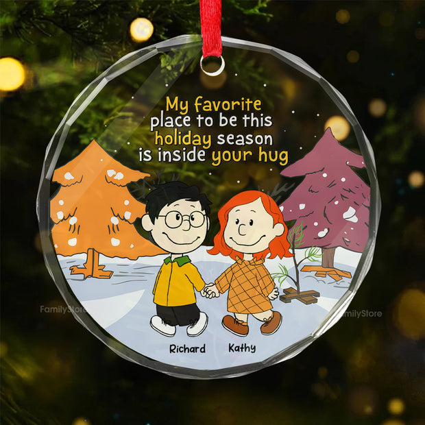 My Favorite Place To Be This Holiday Season Is Inside Your Hug - Personalized Glass Ornament - Gift For Couple, Husband Wife - CL43 NH96