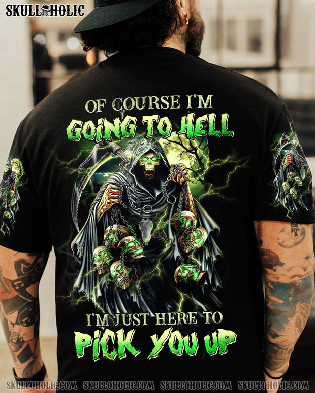 Of Course I'm Going to Hell  I'm Just Here to Pick You Up - Grim Reaper Graphic - AOP Shirts