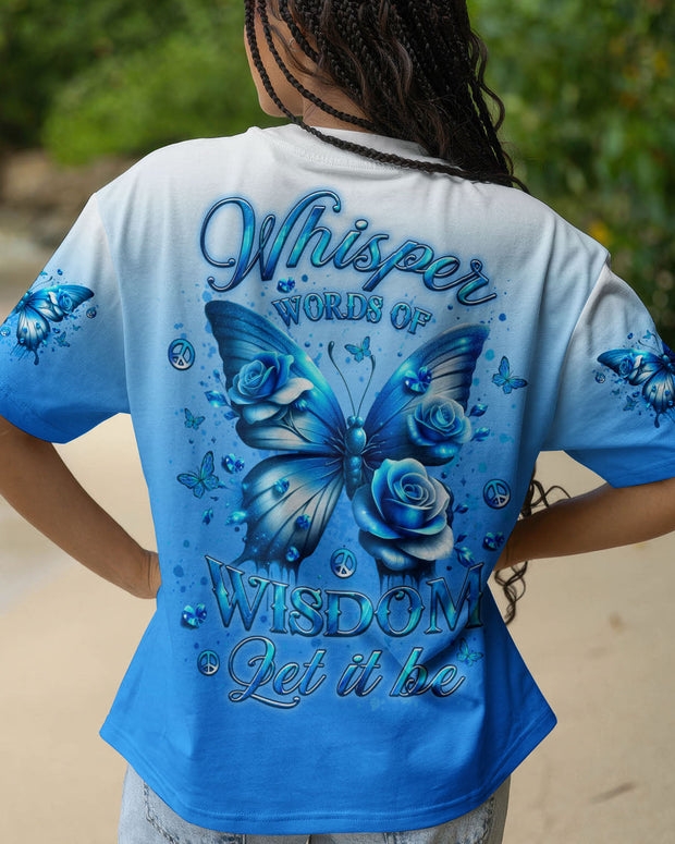 Whisper Words of Wisdom Let It Be - Blue Butterfly and Rose Inspirational Wisdom - AOP Shirts